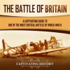 The_Battle_of_Britain__A_Captivating_Guide_to_One_of_the_Most_Critical_Battles_of_World_War_II