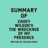 Summary_of_Casey_Wilson_s_The_Wreckage_of_My_Presence