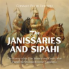 Janissaries_and_Sipahi__The_History_of_the_Elite_Infantry_and_Cavalry_that_Fueled_the_Ottoman_Empire