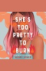 She_s_Too_Pretty_to_Burn