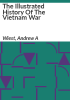 The_illustrated_history_of_the_Vietnam_War