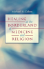Healing_at_the_Borderland_of_Medicine_and_Religion