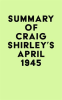 Summary_of_Craig_Shirley_s_April_1945