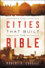 The_Cities_That_Built_the_Bible