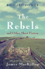 The_Rebels_and_Other_Short_Fiction