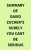 Summary_of_David_Zucker_s_Surely_You_Cant_Be_Serious
