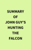 Summary_of_John_Guy_s_Hunting_the_Falcon