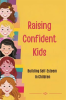 Raising_Confident_Kids__Building_Self-Esteem_in_Children