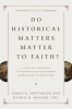 Do_Historical_Matters_Matter_to_Faith_